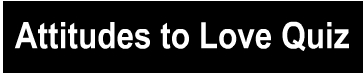 Attitudes to love Quiz